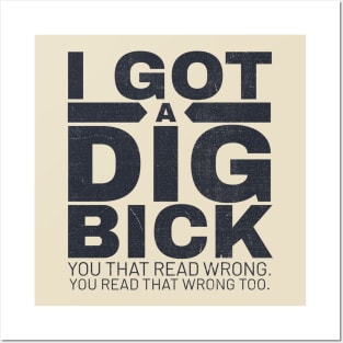 I got a dig bick funny offensive Posters and Art